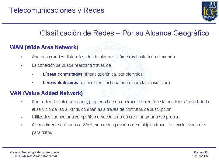 Telecomunicaciones y Redes Clasificación de Redes – Por su Alcance Geográfico WAN (Wide Area