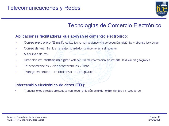 Telecomunicaciones y Redes Tecnologías de Comercio Electrónico Aplicaciones facilitadoras que apoyan el comercio electrónico: