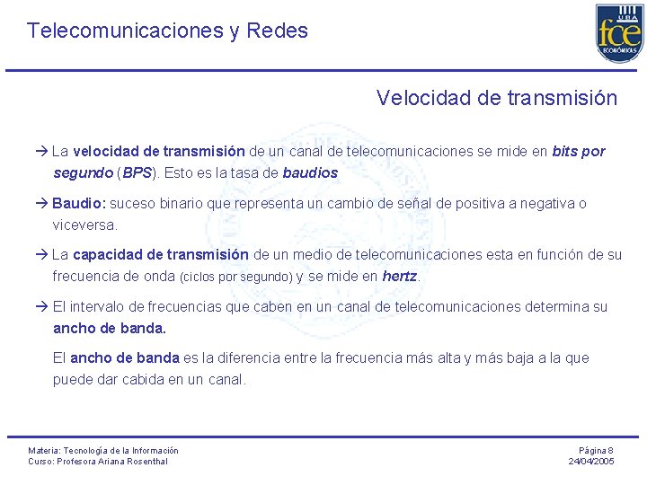 Telecomunicaciones y Redes Velocidad de transmisión La velocidad de transmisión de un canal de