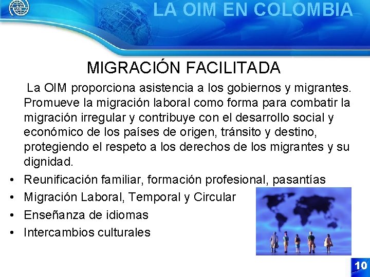 LA OIM EN COLOMBIA MIGRACIÓN FACILITADA • • La OIM proporciona asistencia a los