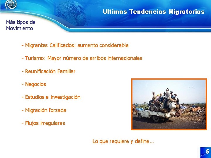 Ultimas Tendencias Migratorias Más tipos de Movimiento - Migrantes Calificados: aumento considerable - Turismo: