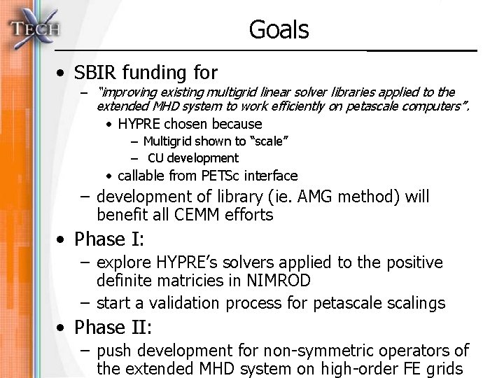 Goals • SBIR funding for – “improving existing multigrid linear solver libraries applied to