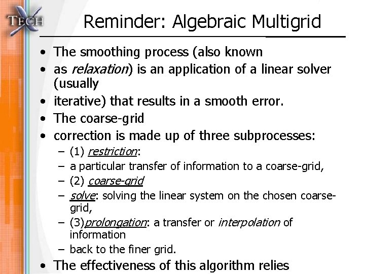 Reminder: Algebraic Multigrid • The smoothing process (also known • as relaxation) is an