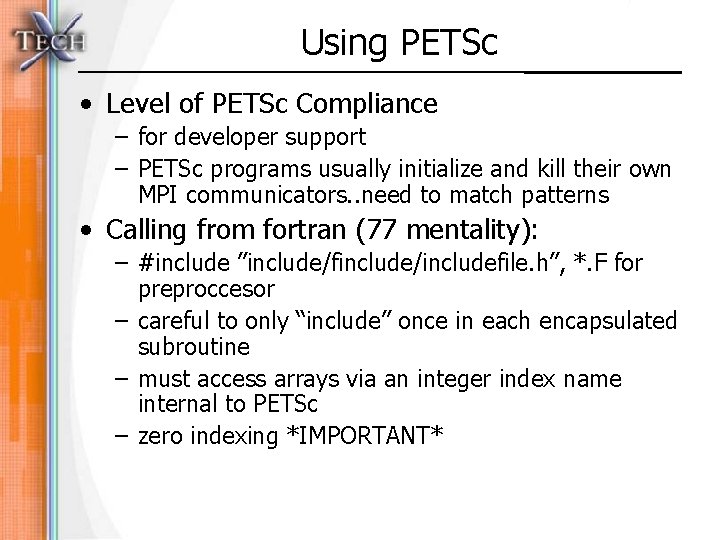 Using PETSc • Level of PETSc Compliance – for developer support – PETSc programs