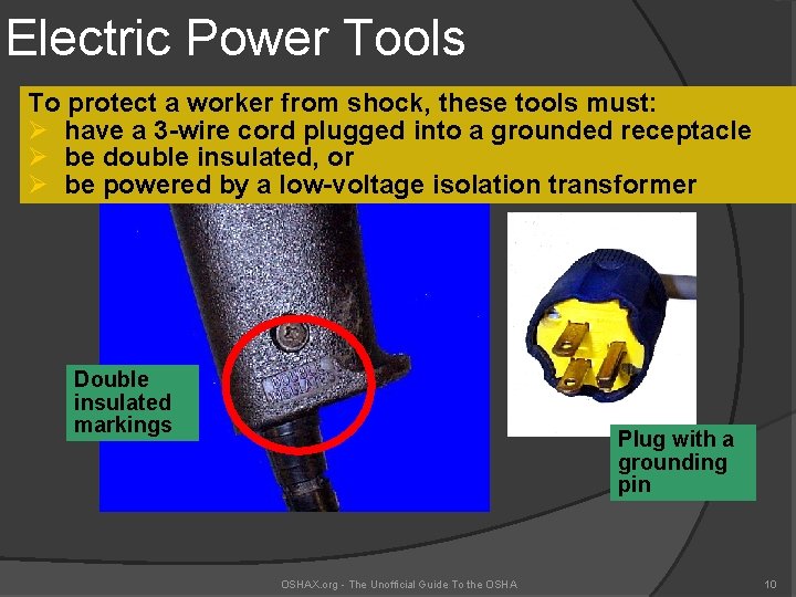 Electric Power Tools To protect a worker from shock, these tools must: Ø have