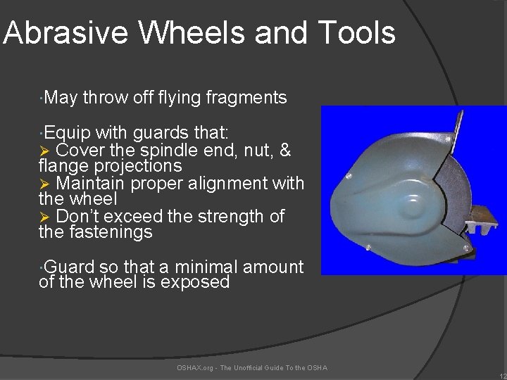 Abrasive Wheels and Tools May throw off flying fragments Equip with guards that: Ø