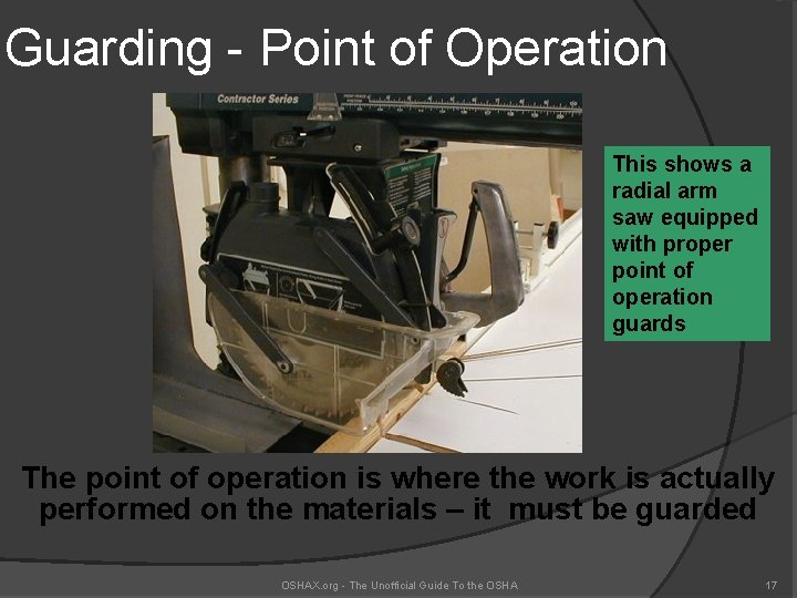 Guarding - Point of Operation This shows a radial arm saw equipped with proper