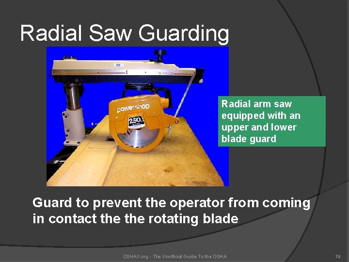 Radial Saw Guarding Radial arm saw equipped with an upper and lower blade guard