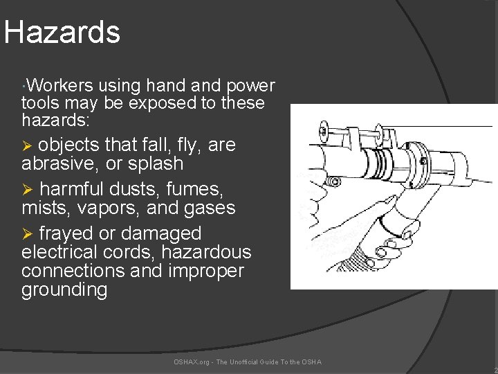 Hazards Workers using hand power tools may be exposed to these hazards: objects that