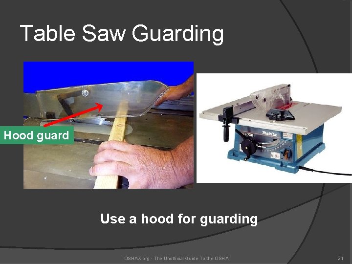 Table Saw Guarding Hood guard Use a hood for guarding OSHAX. org - The