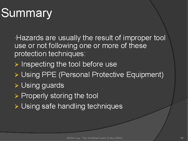 Summary Hazards are usually the result of improper tool use or not following one