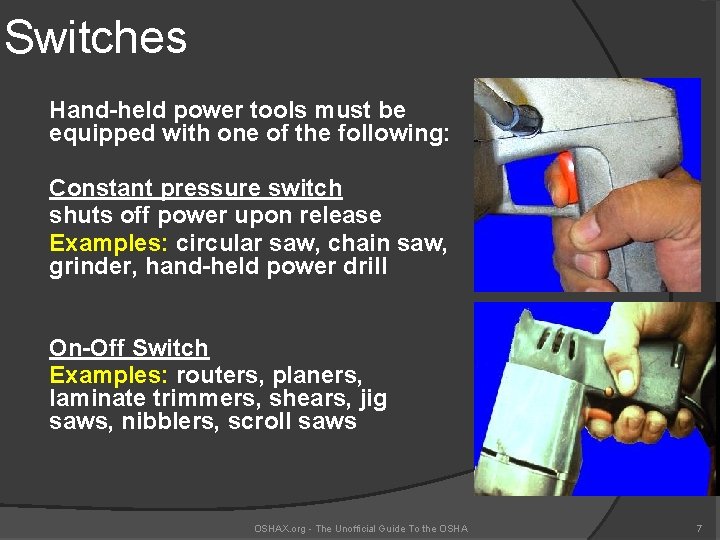 Switches Hand-held power tools must be equipped with one of the following: Constant pressure