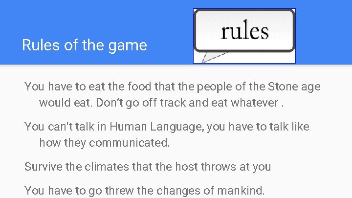 Rules of the game You have to eat the food that the people of