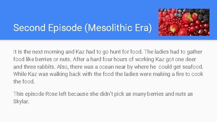 Second Episode (Mesolithic Era) It is the next morning and Kaz had to go
