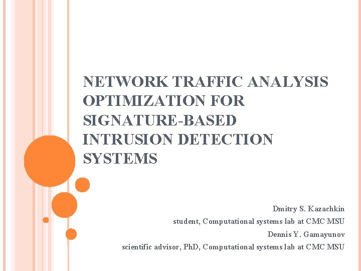 NETWORK TRAFFIC ANALYSIS OPTIMIZATION FOR SIGNATURE-BASED INTRUSION DETECTION SYSTEMS Dmitry S. Kazachkin student, Computational