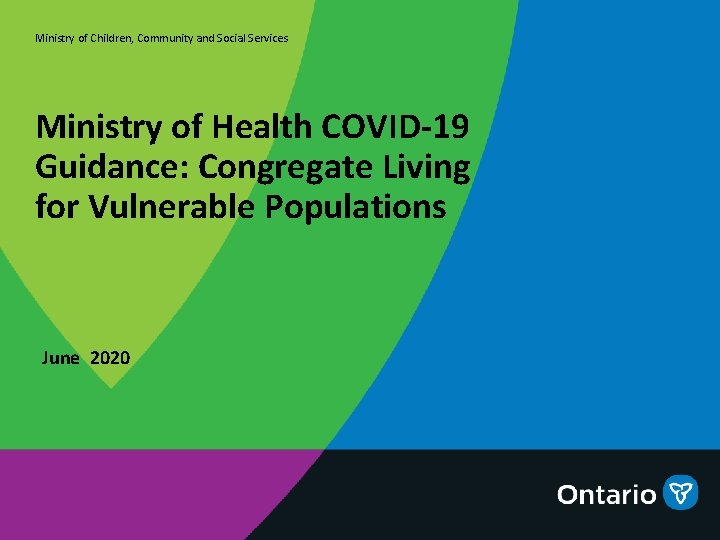 Ministry of Children, Community and Social Services Ministry of Health COVID-19 Guidance: Congregate Living