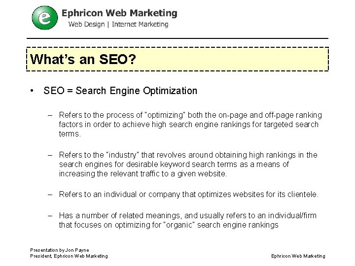 What’s an SEO? • SEO = Search Engine Optimization – Refers to the process