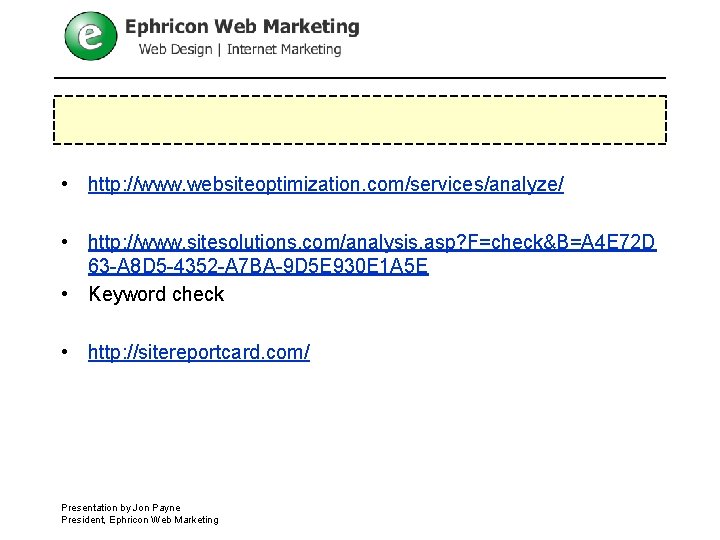  • http: //www. websiteoptimization. com/services/analyze/ • http: //www. sitesolutions. com/analysis. asp? F=check&B=A 4