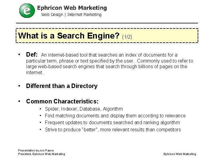 What is a Search Engine? (1/2) • Def: An internet-based tool that searches an