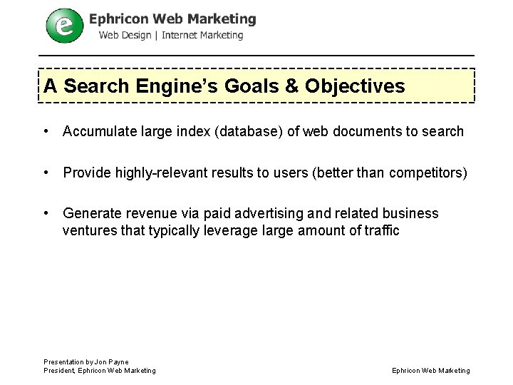 A Search Engine’s Goals & Objectives • Accumulate large index (database) of web documents