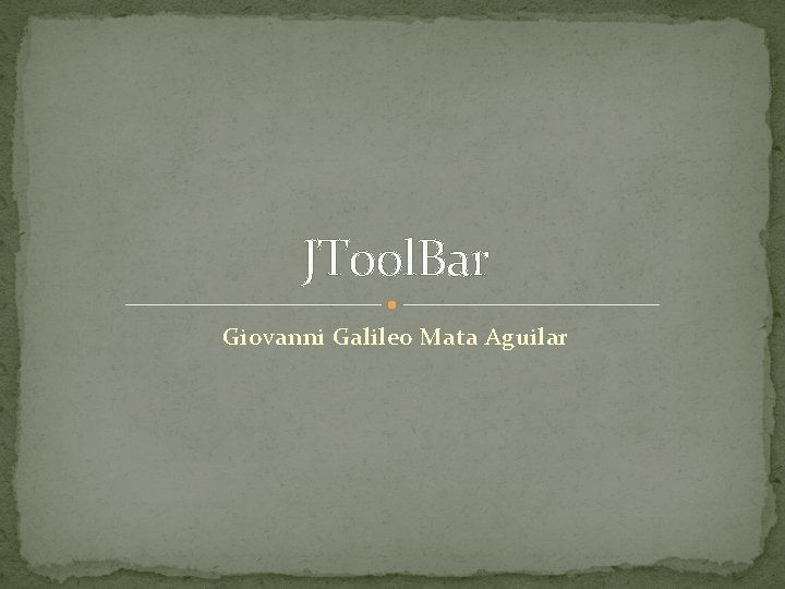 JTool. Bar Giovanni Galileo Mata Aguilar 