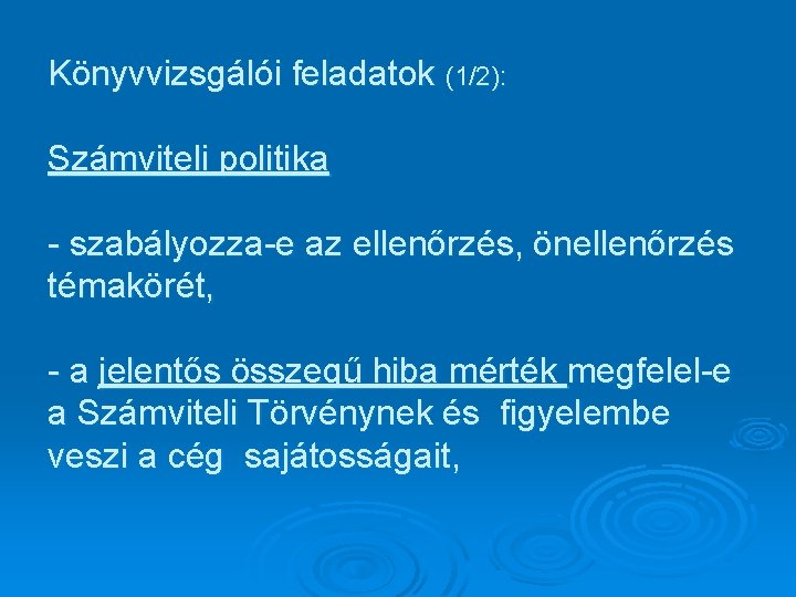 Könyvvizsgálói feladatok (1/2): Számviteli politika - szabályozza-e az ellenőrzés, önellenőrzés témakörét, - a jelentős