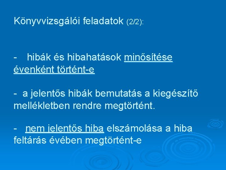 Könyvvizsgálói feladatok (2/2): - hibák és hibahatások minősítése évenként történt-e - a jelentős hibák