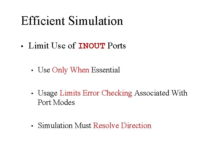 Efficient Simulation • Limit Use of INOUT Ports • Use Only When Essential •