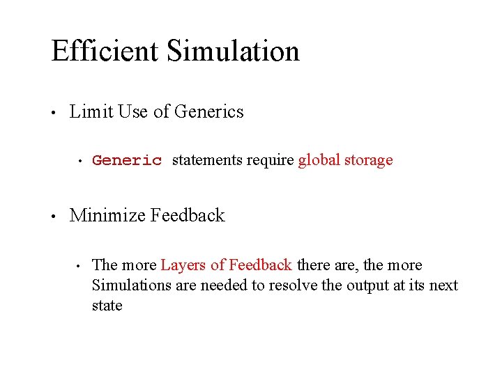 Efficient Simulation • Limit Use of Generics • • Generic statements require global storage