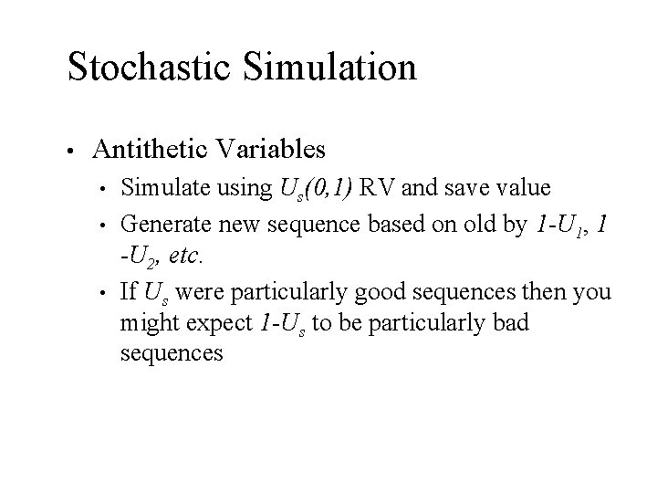 Stochastic Simulation • Antithetic Variables • • • Simulate using Us(0, 1) RV and