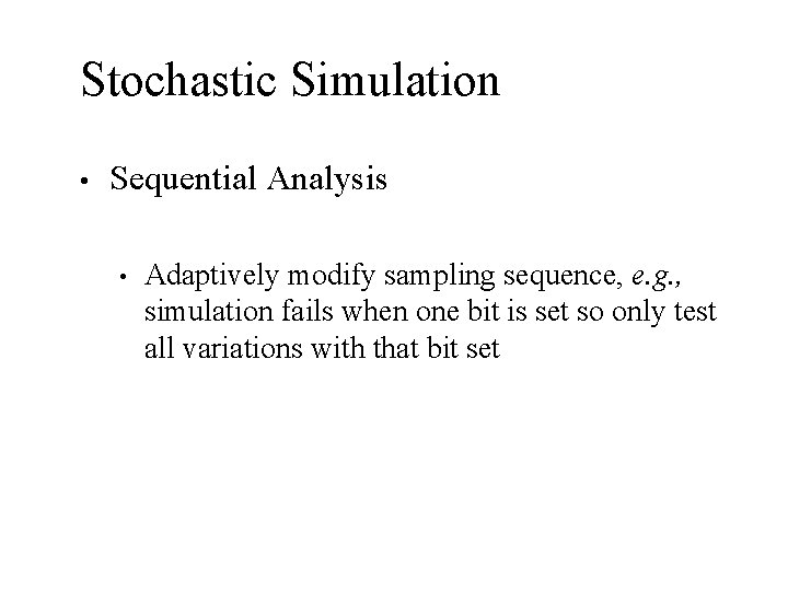 Stochastic Simulation • Sequential Analysis • Adaptively modify sampling sequence, e. g. , simulation