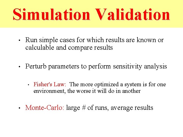 Simulation Validation • Run simple cases for which results are known or calculable and