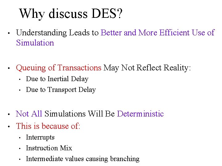 Why discuss DES? • Understanding Leads to Better and More Efficient Use of Simulation