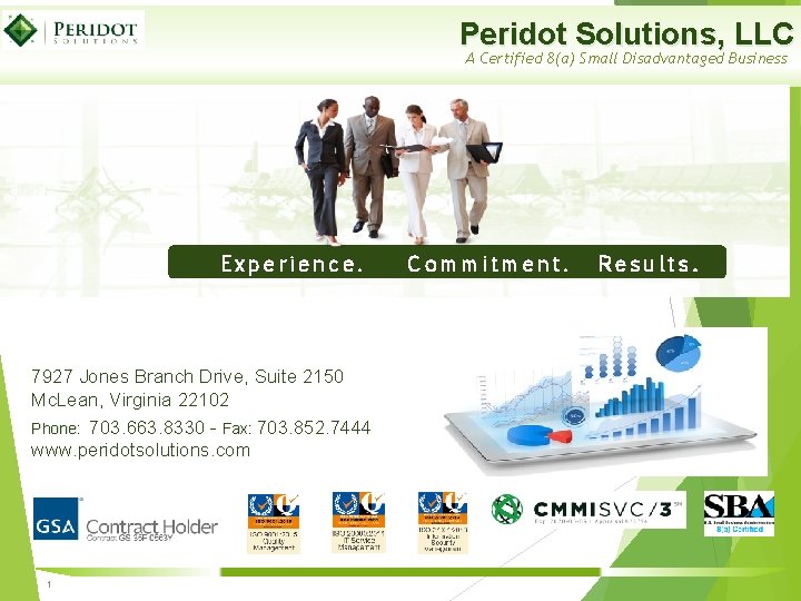 Peridot Solutions, LLC A Certified 8(a) Small Disadvantaged Business Experience. 7927 Jones Branch Drive, Peridot Solutions, LLC A Certified 8(a) Small Disadvantaged Business Experience. 7927 Jones Branch Drive,