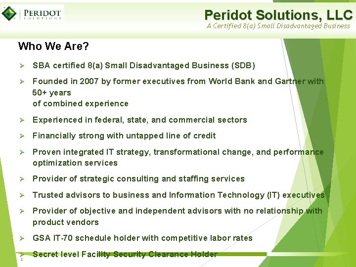 Peridot Solutions, LLC A Certified 8(a) Small Disadvantaged Business Who We Are? Ø SBA Peridot Solutions, LLC A Certified 8(a) Small Disadvantaged Business Who We Are? Ø SBA