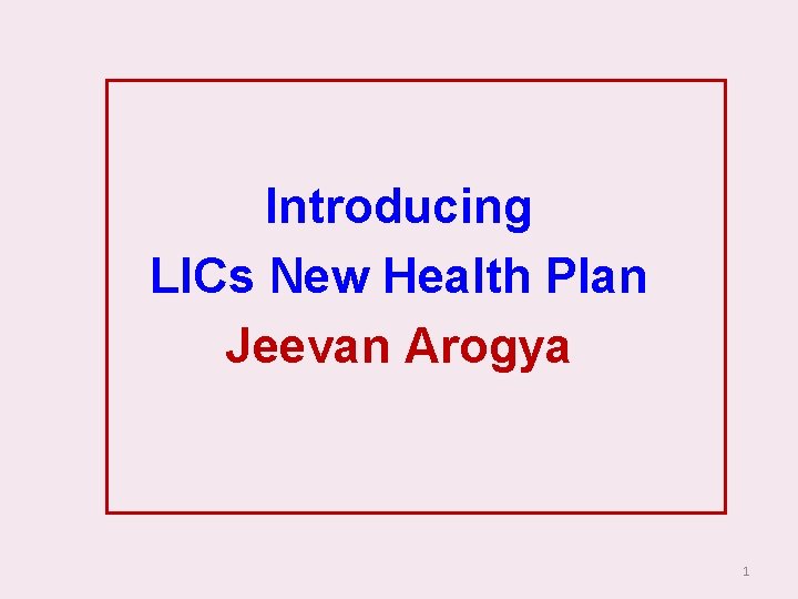 Introducing LICs New Health Plan Jeevan Arogya 1 