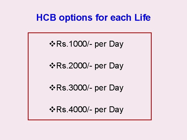 HCB options for each Life v. Rs. 1000/- per Day v. Rs. 2000/- per