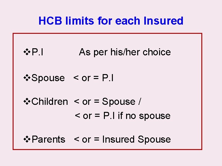 HCB limits for each Insured v. P. I As per his/her choice v. Spouse