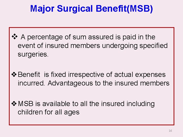 Major Surgical Benefit(MSB) v A percentage of sum assured is paid in the event