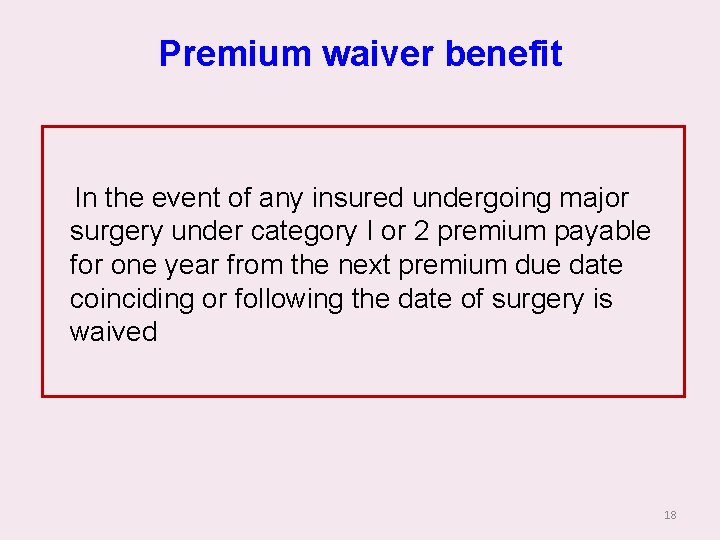 Premium waiver benefit In the event of any insured undergoing major surgery under category