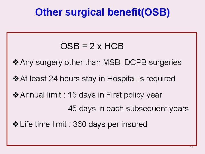 Other surgical benefit(OSB) OSB = 2 x HCB v Any surgery other than MSB,