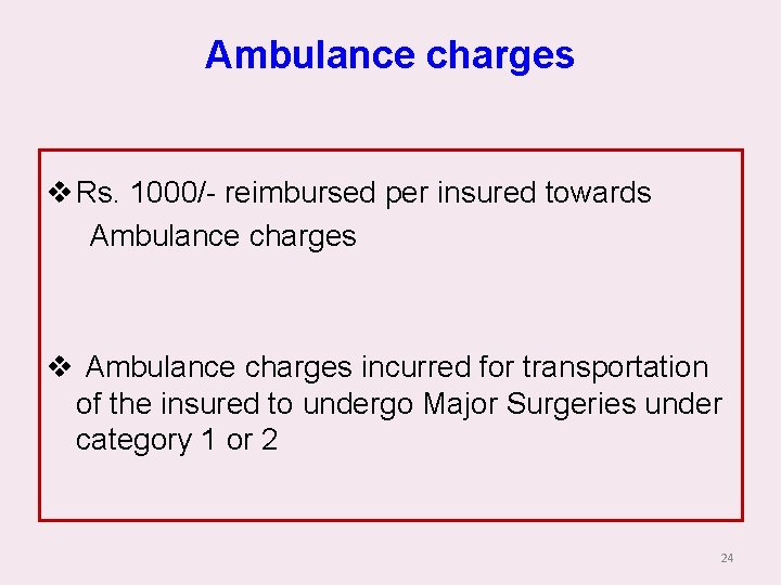 Ambulance charges v Rs. 1000/- reimbursed per insured towards Ambulance charges v Ambulance charges