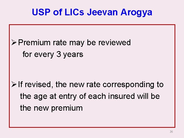 USP of LICs Jeevan Arogya Ø Premium rate may be reviewed for every 3