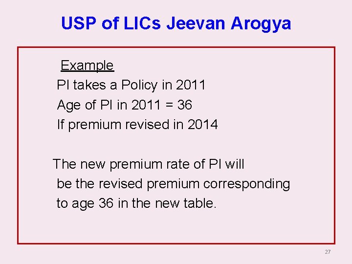 USP of LICs Jeevan Arogya Example PI takes a Policy in 2011 Age of