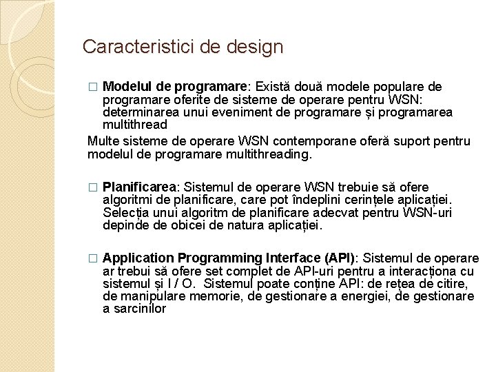 Caracteristici de design Modelul de programare: Există două modele populare de programare oferite de