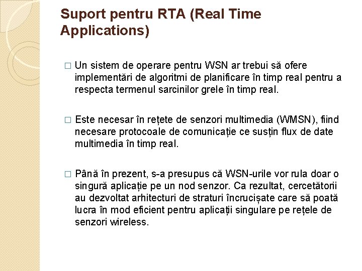 Suport pentru RTA (Real Time Applications) � Un sistem de operare pentru WSN ar