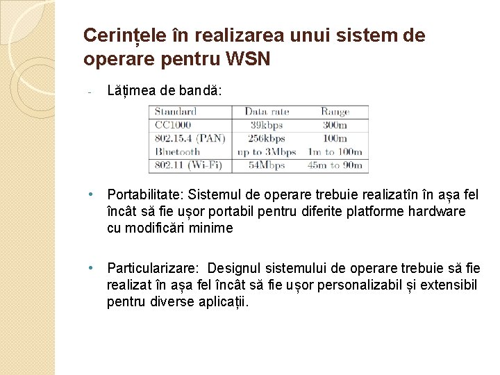 Cerințele în realizarea unui sistem de operare pentru WSN - Lățimea de bandă: •