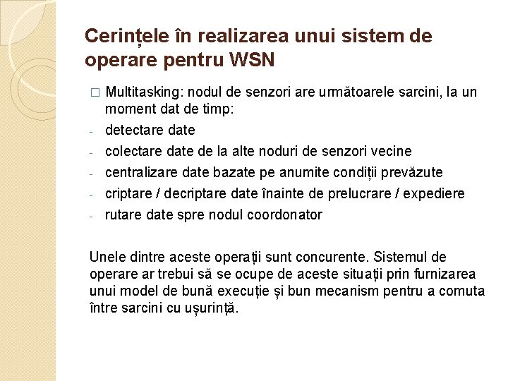 Cerințele în realizarea unui sistem de operare pentru WSN � Multitasking: nodul de senzori