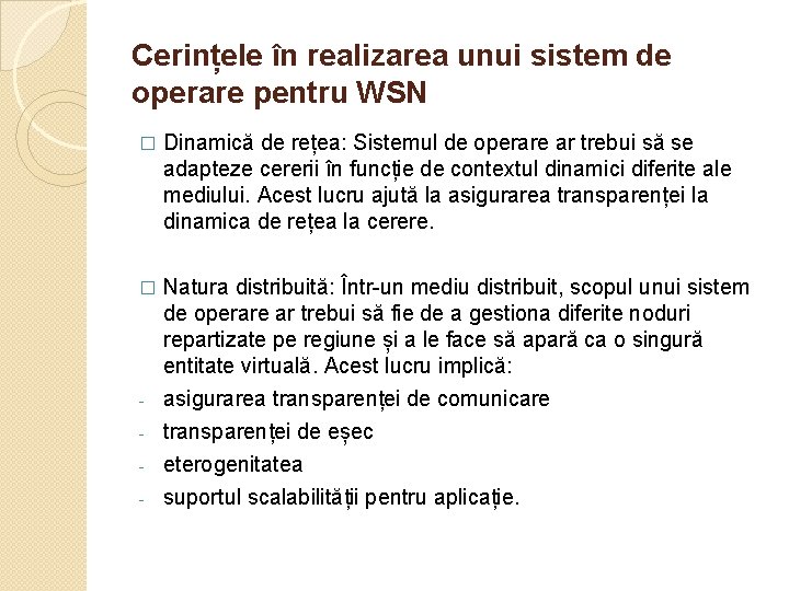 Cerințele în realizarea unui sistem de operare pentru WSN � Dinamică de rețea: Sistemul