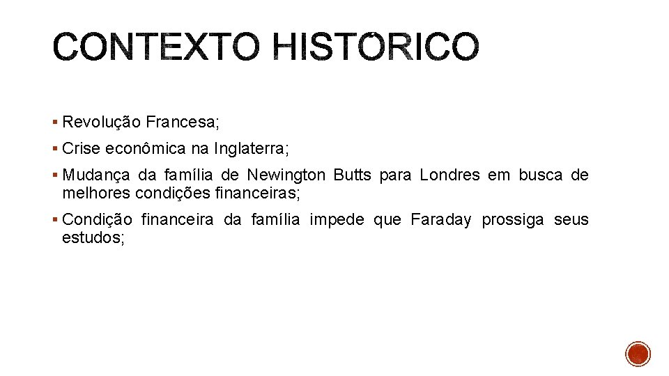 § Revolução Francesa; § Crise econômica na Inglaterra; § Mudança da família de Newington